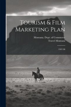 Tourism & Film Marketing Plan: 1997-98 - Montana, Travel