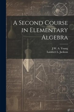 A Second Course in Elementary Algebra - Young, Jacob William Albert; Jackson, Lambert L.