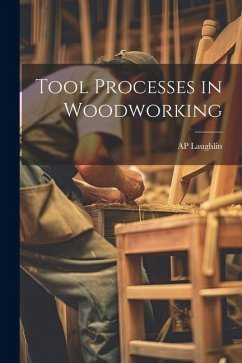 Tool Processes in Woodworking - Laughlin, Ap