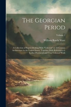 The Georgian Period; a Collection of Papers Dealing With 