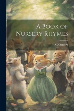 A Book of Nursery Rhymes - Bedford, F. D.