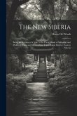 The new Siberia; Being an Account of a Visit to the Penal Island of Sakhalin, and Political Prison and Mines of the Trans-Baikal District, Eastern Sib