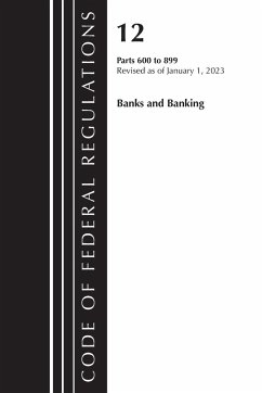 Code of Federal Regulations, Title 12 Banks and Banking 600-899, Revised as of January 1, 2021 - Office Of The Federal Register (U.S.)