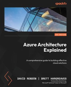 Azure Architecture Explained - Rendón, David; Hargreaves, Brett