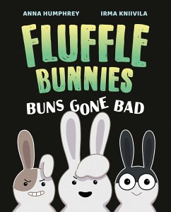 Buns Gone Bad (Fluffle Bunnies, Book #1) - Humphrey, Anna; Kniivila, Irma