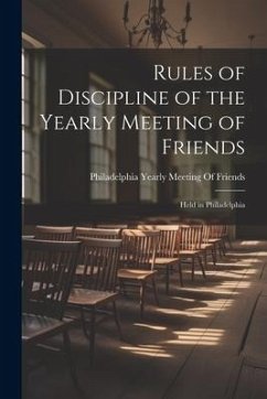 Rules of Discipline of the Yearly Meeting of Friends