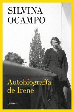 Autobiografía de Irene / Autobiography of Irene - Ocampo, Silvina