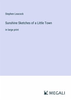 Sunshine Sketches of a Little Town - Leacock, Stephen