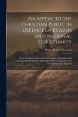 An Appeal to the Christian Public in Defence of Reason and National Christianity: In Several Parts: Part I- the Extravagant, Mysterious and Unscriptur