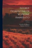 Istorie Fiorentine Di Scipione Ammirato; Volume 2