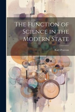 The Function of Science in the Modern State - Pearson, Karl