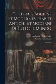 Costumes anciens et modernes: habiti antichi et moderni di tutto il mundo: 1