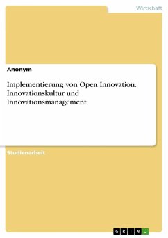 Implementierung von Open Innovation. Innovationskultur und Innovationsmanagement - Anonymous