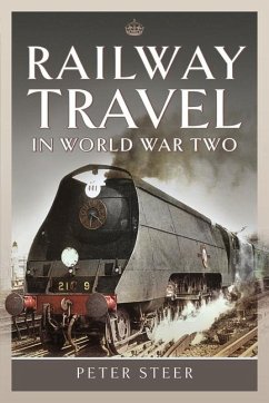 Railway Travel in World War Two - Steer, Peter