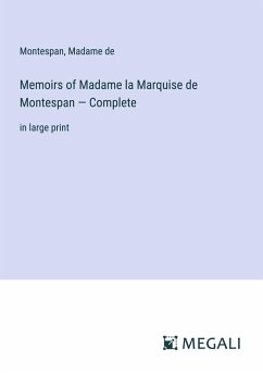 Memoirs of Madame la Marquise de Montespan ¿ Complete - Montespan; Madame de