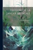 Histoire de la langue musicale ..: 1