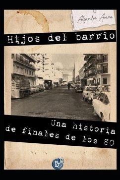 Hijos del Barrio: Una historia de finales de los 80 - Arana, Alejandro