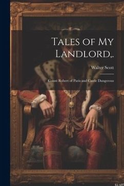 Tales of My Landlord, .: Count Robert of Paris and Castle Dangerous - Scott, Walter