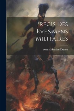 precis Des Evenmens Militaires - Dumas, Comte Mathieu