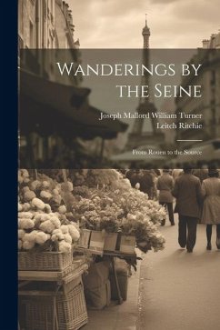 Wanderings by the Seine: From Rouen to the Source - Ritchie, Leitch; Turner, Joseph Mallord William