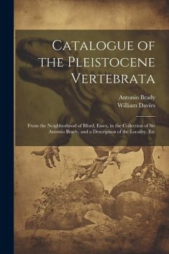 Catalogue of the Pleistocene Vertebrata - Davies, William; Brady, Antonio