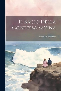 Il bacio della Contessa Savina - Caccianiga, Antonio