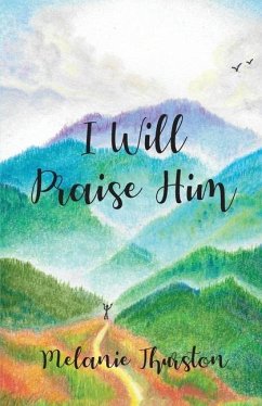 I Will Praise Him - Thurston, Melanie