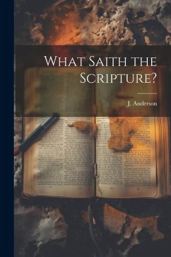 What Saith the Scripture? - Anderson, J.