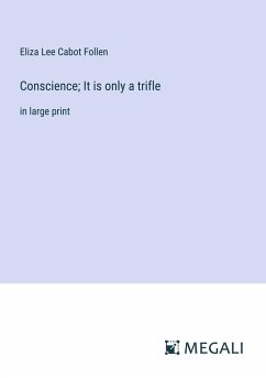 Conscience; It is only a trifle - Follen, Eliza Lee Cabot