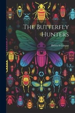 The Butterfly Hunters - Conant, Helen S.