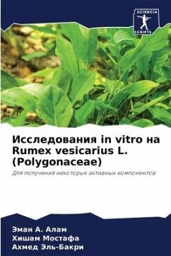 Issledowaniq in vitro na Rumex vesicarius L. (Polygonaceae) - Alam, Jeman A.;Mostafa, Hisham;Jel'-Bakri, Ahmed