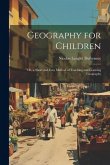 Geography for Children: Or, a Short and Easy Method of Teaching and Learning Geography