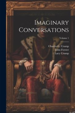 Imaginary Conversations; Volume 1 - Landor, Walter Savage; Forster, John; Crump, Lucy
