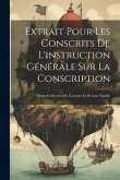 Extrait Pour Les Conscrits De L'instruction Générale Sur La Conscription: Droits Et Devoirs Des Conscrits Et De Leur Famille