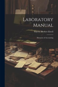 Laboratory Manual; Elements of Accounting - Elwell, Fayette Herbert