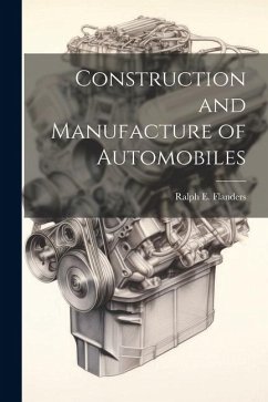 Construction and Manufacture of Automobiles - Flanders, Ralph E.
