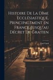 Histoire de la dîme ecclésiastique, principalement en France, jusqu'au décret de Gratien