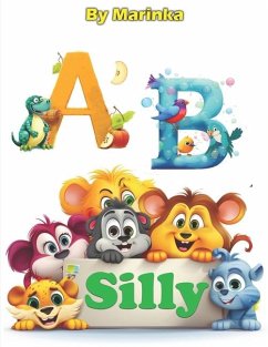 A B Silly: A Playful Path to Reading and Writing Through Silly Rhyme Poems - Marinka