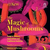 The Magic of Mushrooms: Fungi in Folklore, Superstition and Traditional Medicine