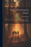 The Footpath way; an Anthology for Those who Travel by Countryside. Compiled by Alfred H. Hyatt