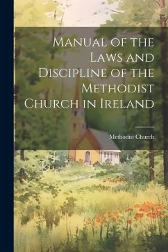 Manual of the Laws and Discipline of the Methodist Church in Ireland