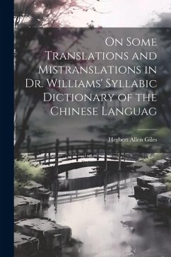 On Some Translations and Mistranslations in Dr. Williams' Syllabic Dictionary of the Chinese Languag - Giles, Herbert Allen