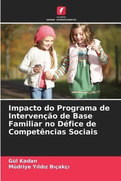 Impacto do Programa de Intervenção de Base Familiar no Défice de Competências Sociais - Kadan, Gül;Yildiz Biçakçi, Müdriye