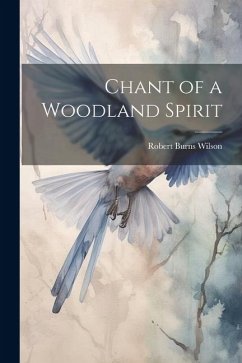Chant of a Woodland Spirit - Wilson, Robert Burns
