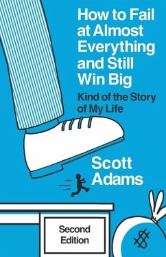 How to Fail at Almost Everything and Still Win Big - Adams, Scott