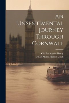 An Unsentimental Journey Through Cornwall - Craik, Dinah Maria Mulock; Hemy, Charles Napier