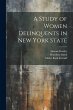 A Study of Women Delinquents in New... - Bild 1
