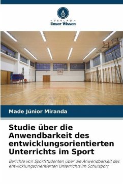 Studie über die Anwendbarkeit des entwicklungsorientierten Unterrichts im Sport - Miranda, Made Júnior