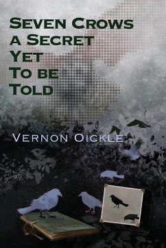 Seven Crows a Secret Yet To Be Told - Oickle, Vernon