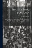 Travels Into Bokhara; Being the Account of a Journey From India to Cabool, Tartary, and Persia; Also, Narrative of a Voyage on the Indus, From the sea